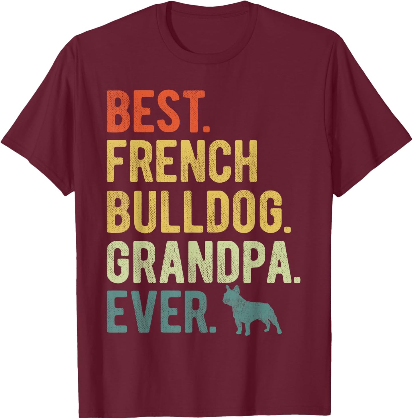 Best French Bulldog Grandpa Ever Dog Lovers Father's Day T-Shirt - T-Shirt | Maroon