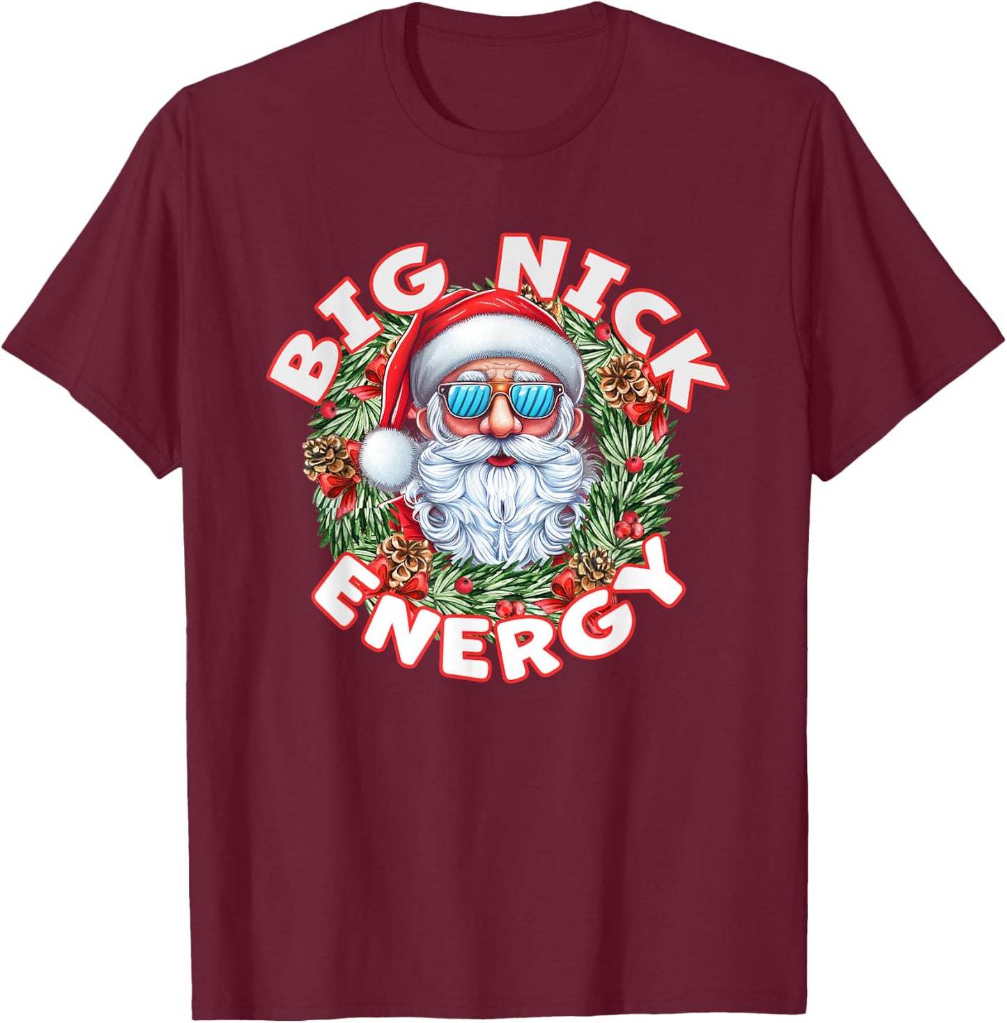 Big Nick Energy Santa Christmas T-Shirt - T-Shirt | Maroon