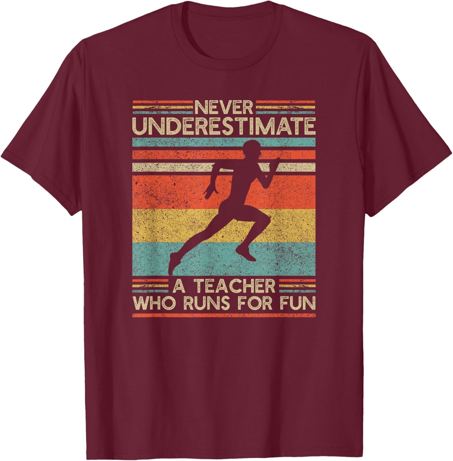 Never Underestimate a Teacher Who Runs | Running Teacher T-Shirt - T-Shirt | Maroon