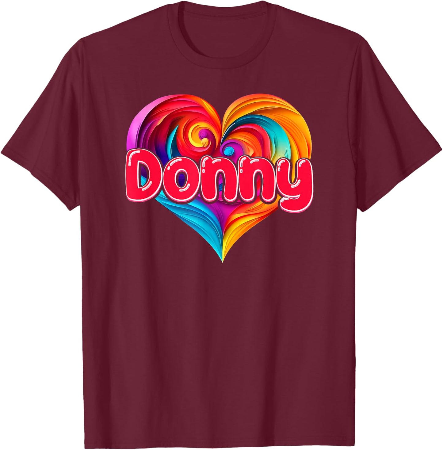 I Heart Love Donny First Name Colorful Named T-Shirt - T-Shirt | Maroon