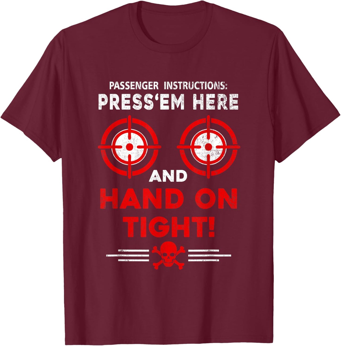 Passenger Instructions Press Em Here Funny Motorcycle Biker T-Shirt - T-Shirt | Maroon