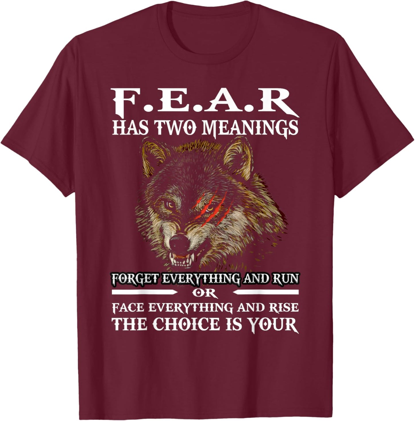 Wolf Fear Has Two Meanings Forget Everything And Run Or Face T-Shirt - T-Shirt | Maroon