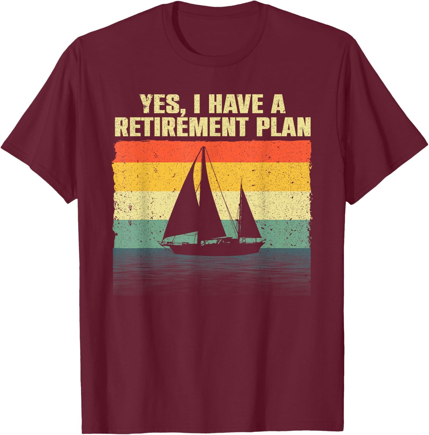 Cool Sailing Women Retirement Plan Boating Sailboat T-Shirt - T-Shirt | Maroon