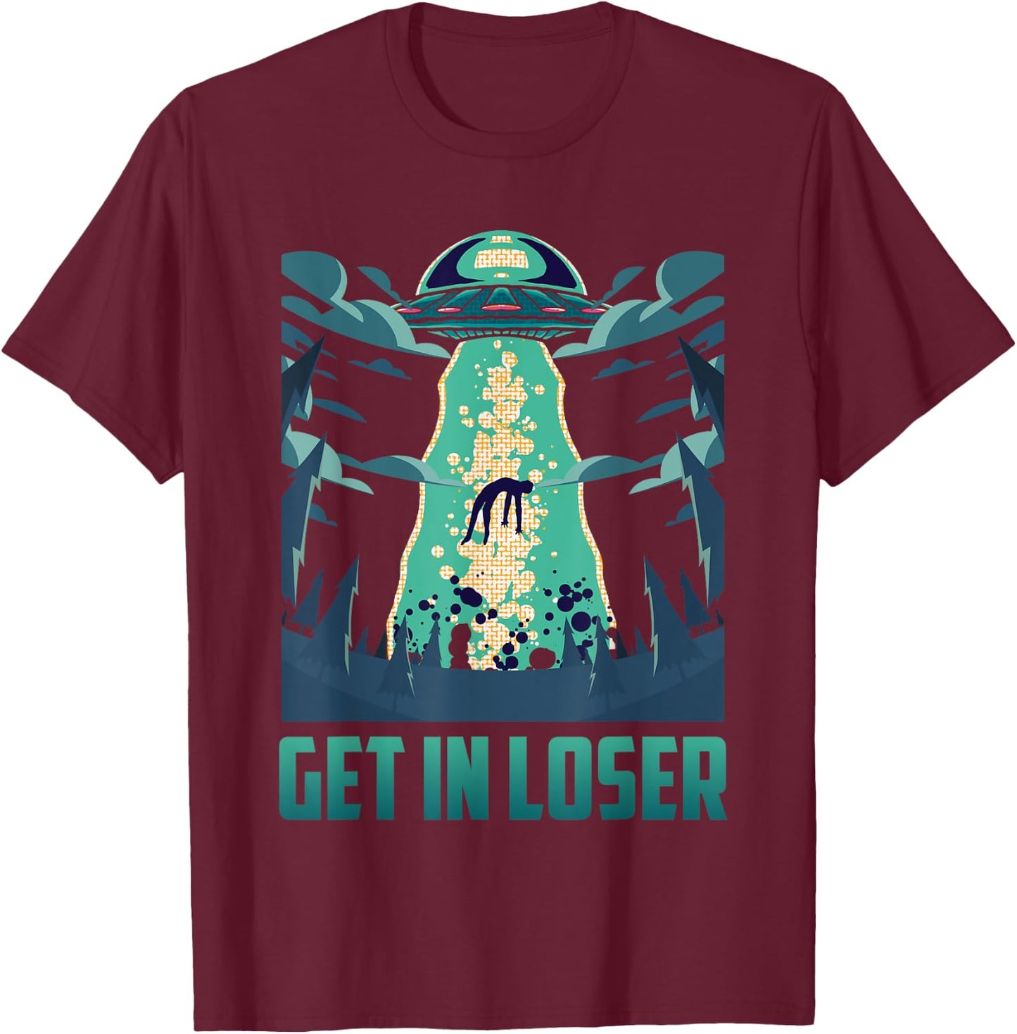 Get In Loser Funny UFO Alien T-Shirt - T-Shirt | Maroon