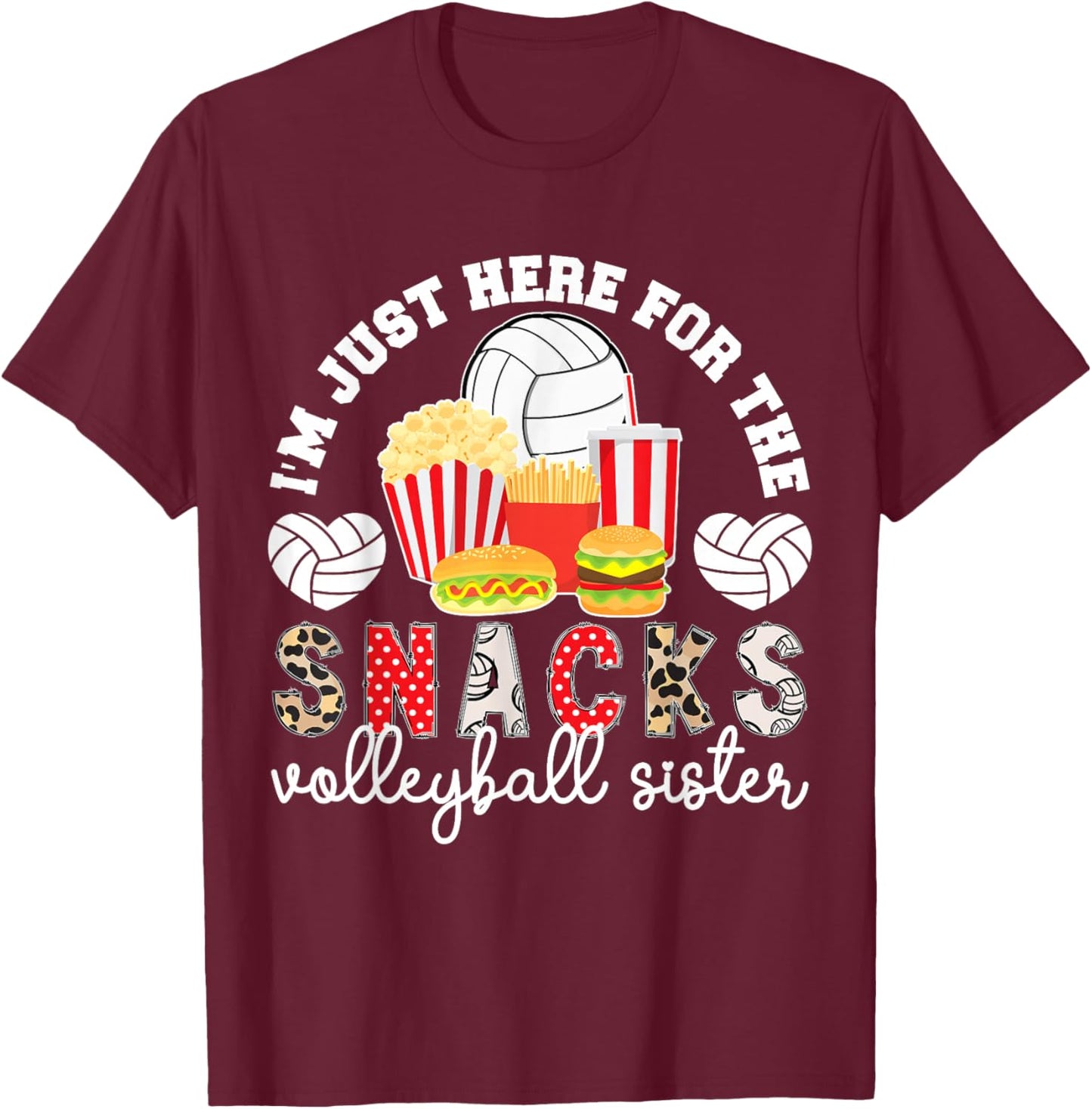 Here For The Snacks Volleyball Sister Of A Volleyball Player T-Shirt - T-Shirt | Maroon