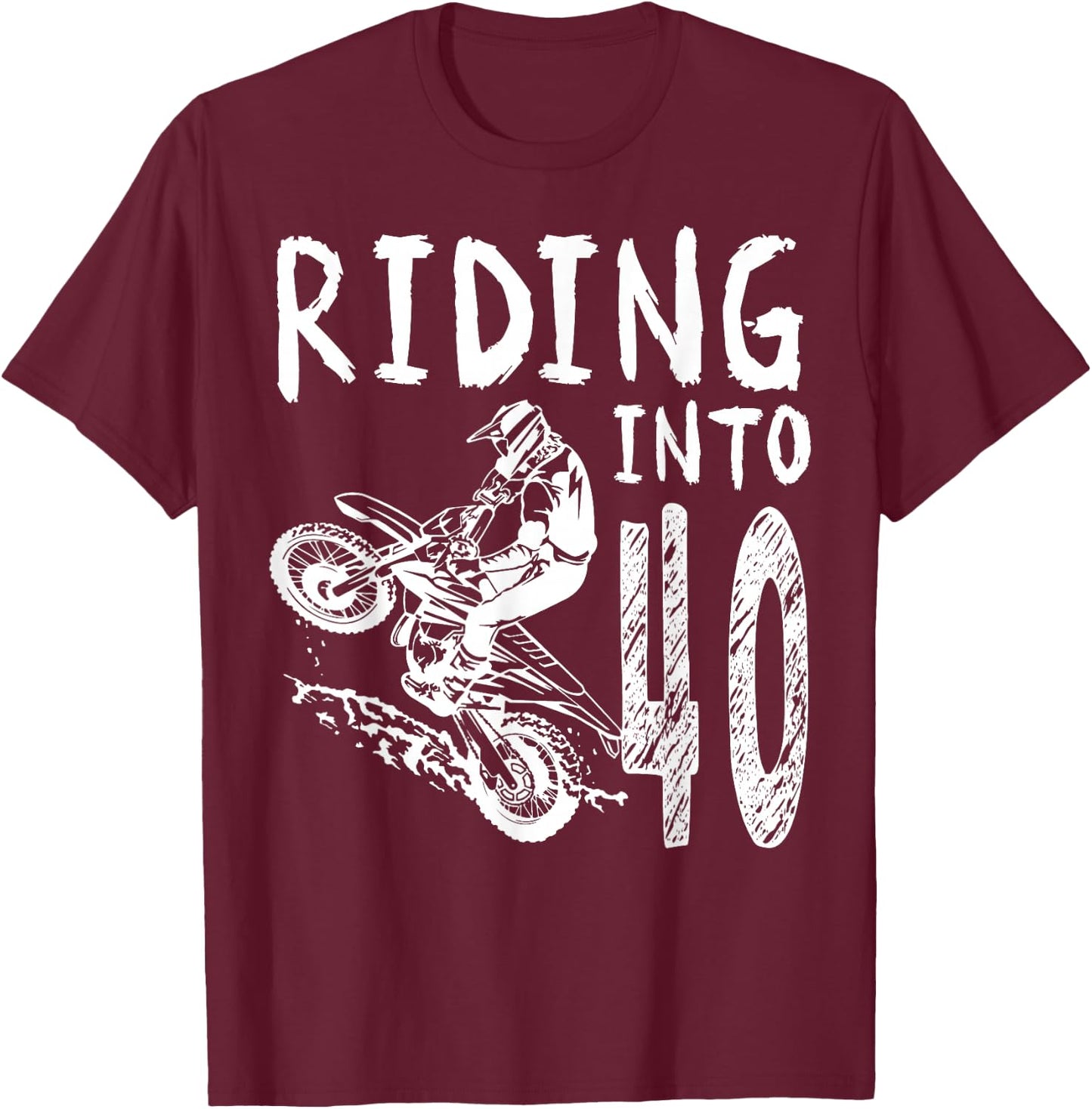 Riding Into 40th Birthday Boy Dirt Bike Party 40 Year Old T-Shirt - T-Shirt | Maroon