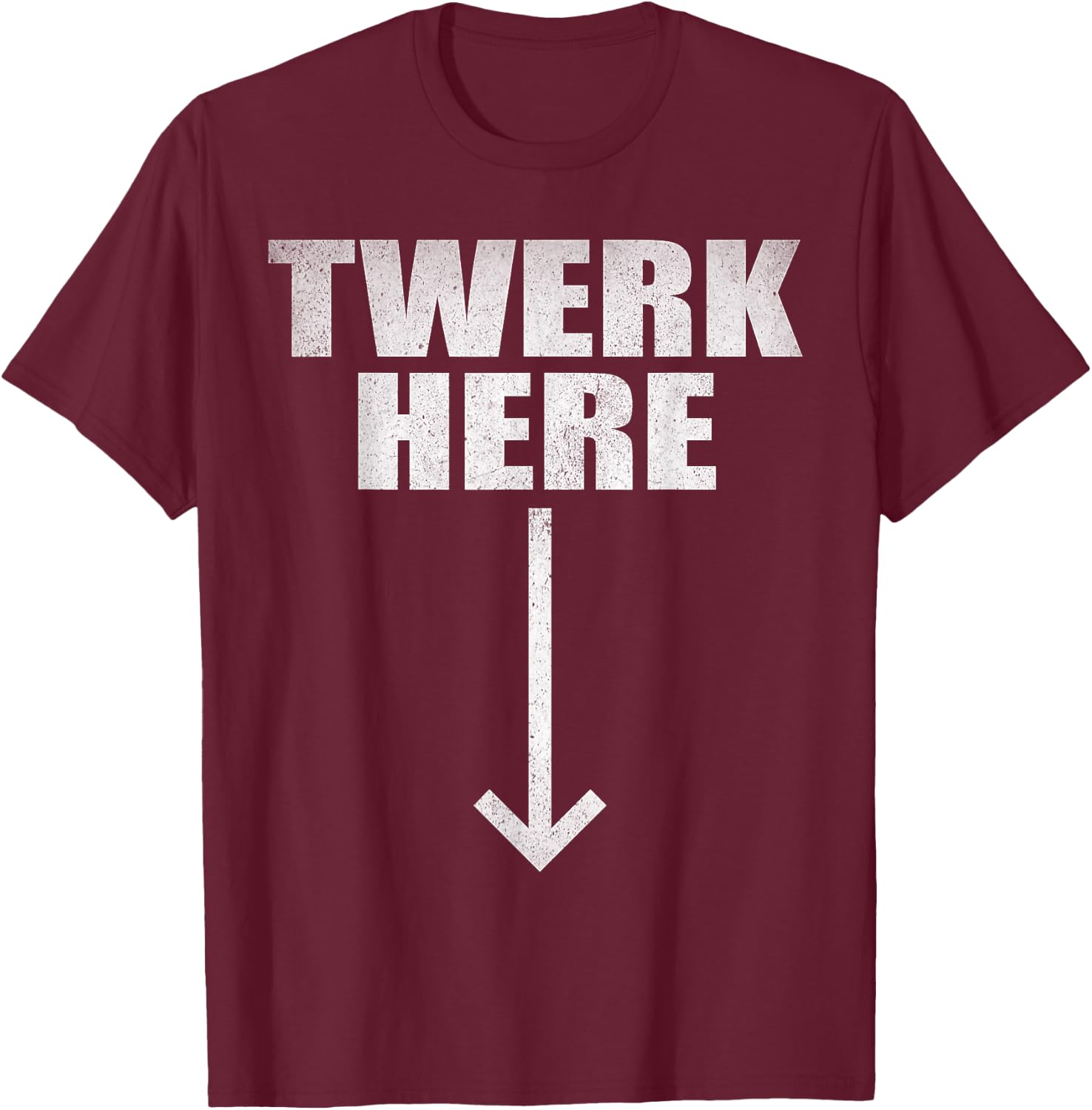 Twerk Here T-Shirt - T-Shirt | Maroon