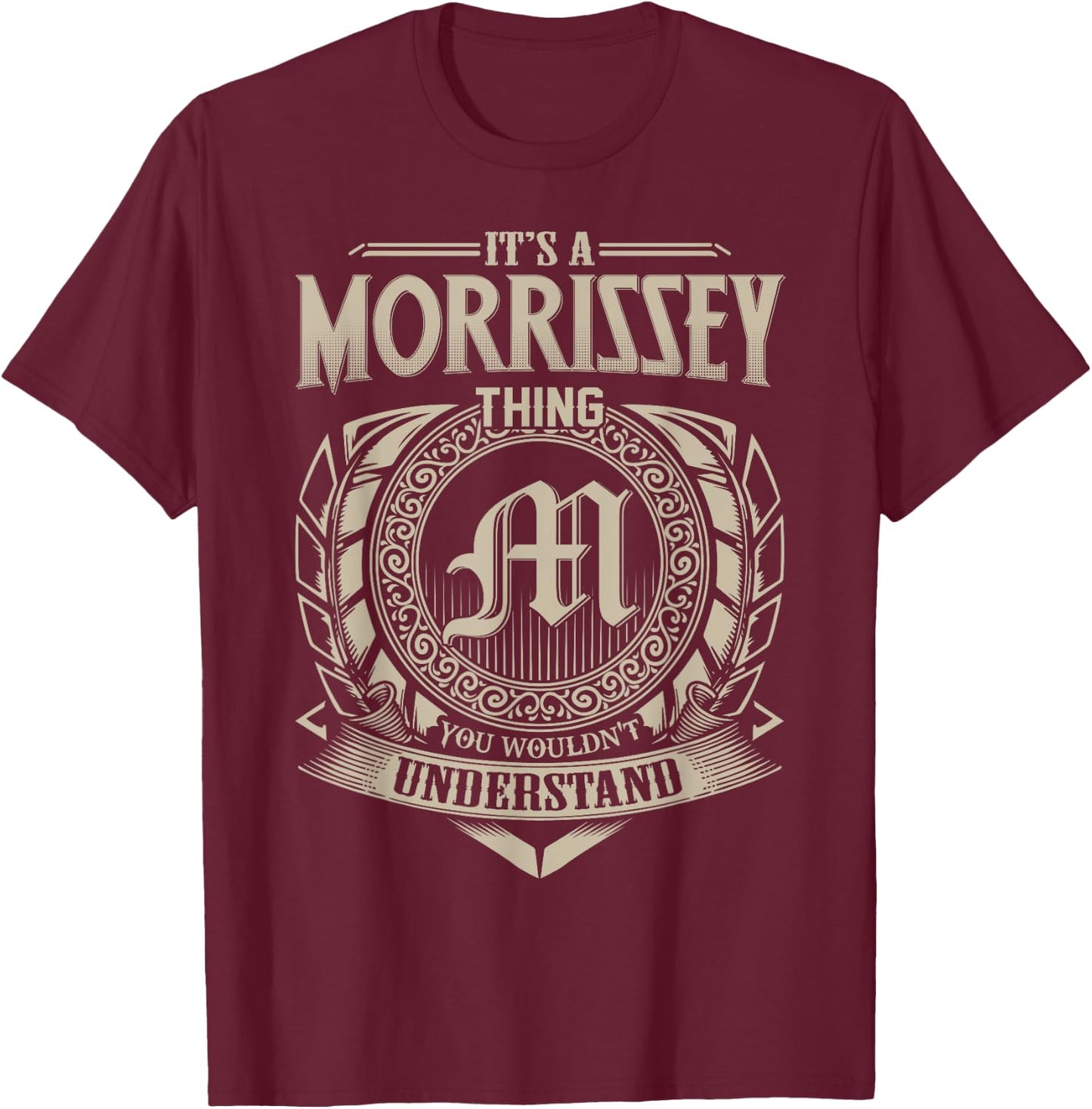 It's A MORRISSEY Thing You Wouldn't Understand Name Vintage T-Shirt - T-Shirt | Maroon