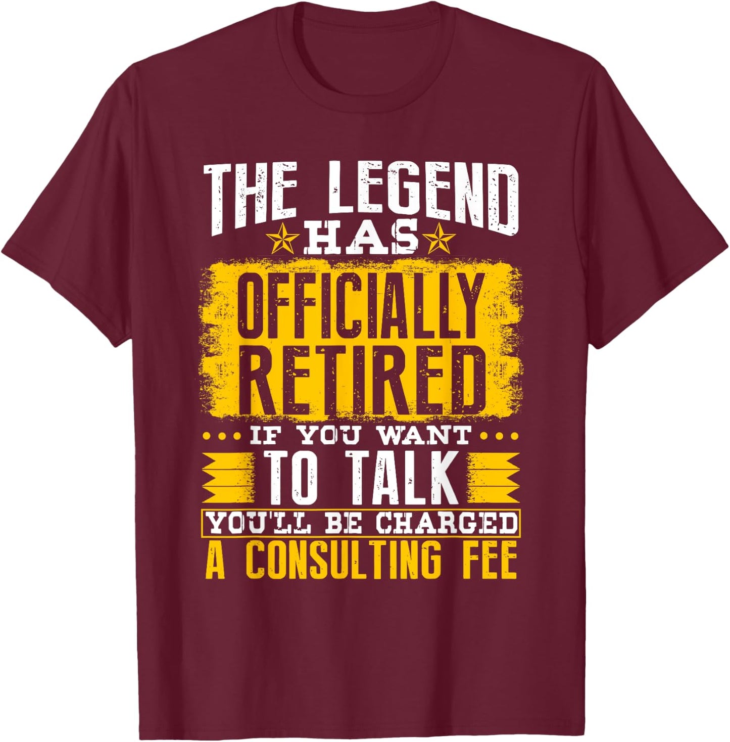 The Legend Has Officially Retired If You Want To Talk T-Shirt - T-Shirt | Maroon