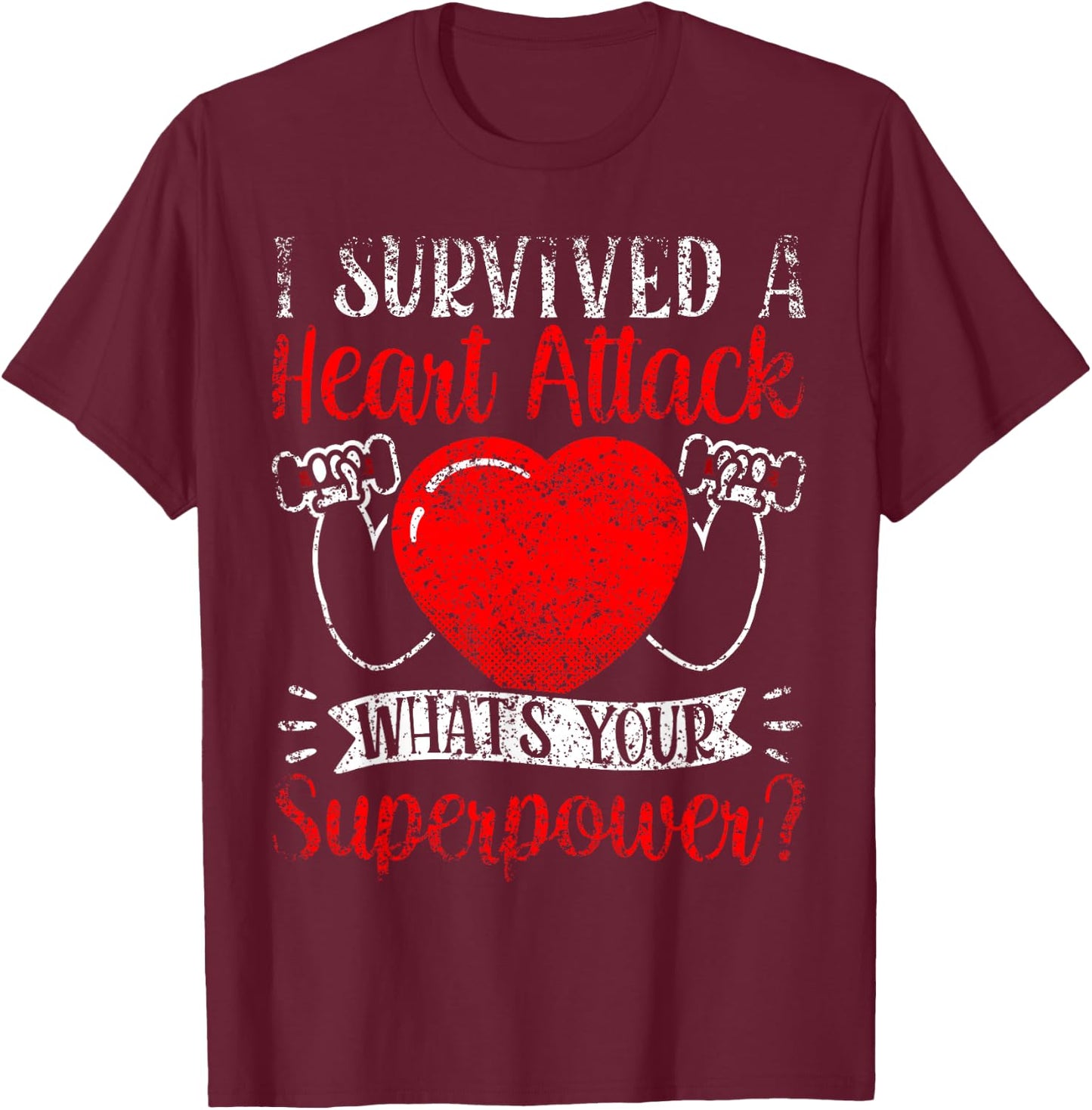 I Survived A Heart Attack What's Your Superpower Cardiac T-Shirt - T-Shirt | Maroon