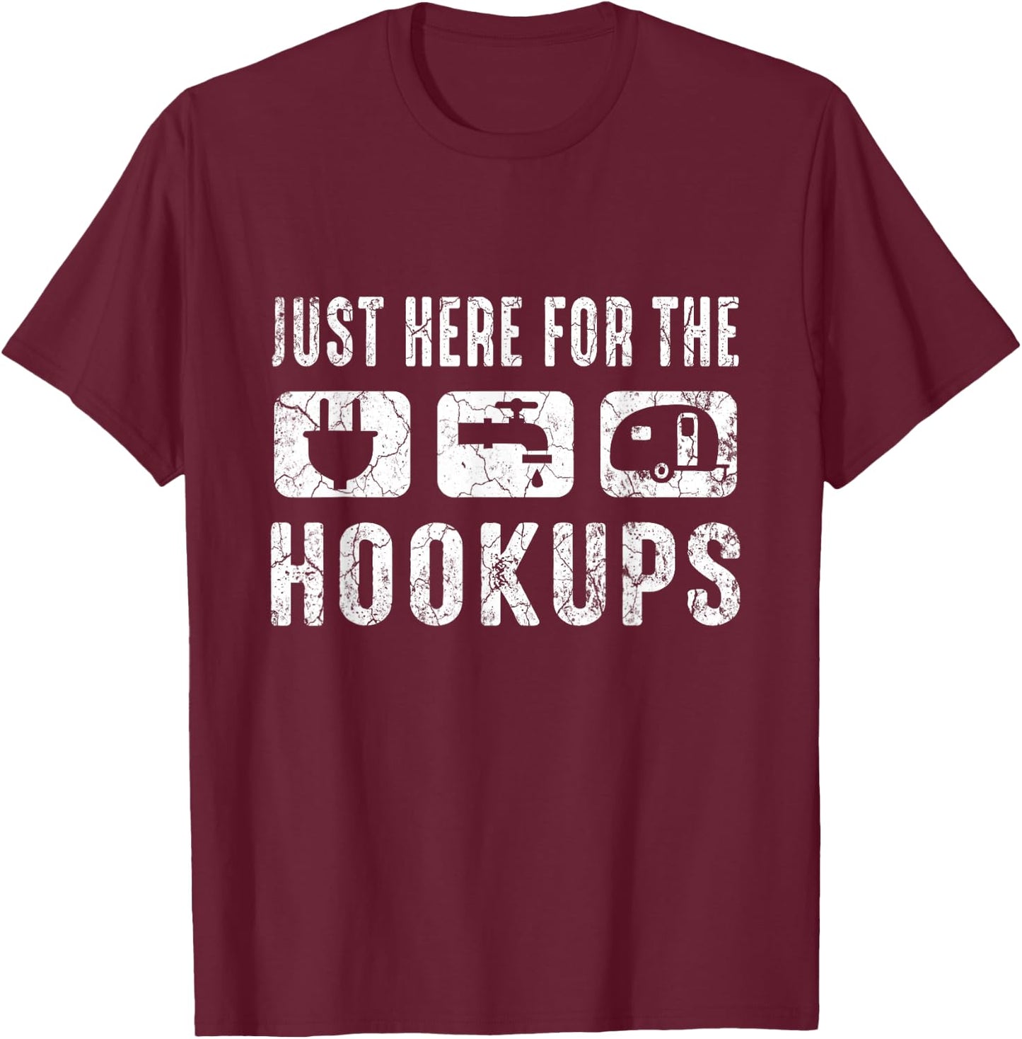 Camping RV Caravan Motorhome Just Here for The Hookups T-Shirt - T-Shirt | Maroon