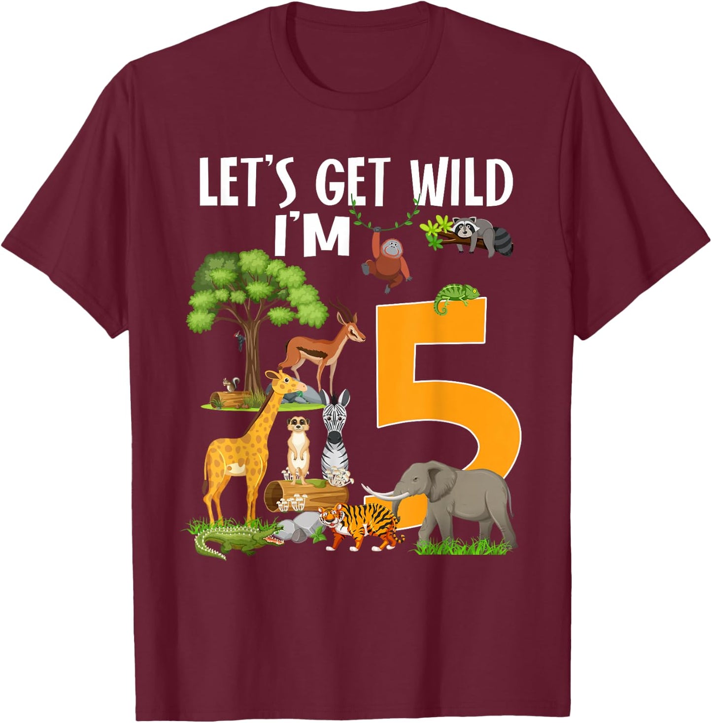 Safari Zoo 5th Birthday Party Let's Get Wild I'm 5 T-Shirt - T-Shirt | Maroon