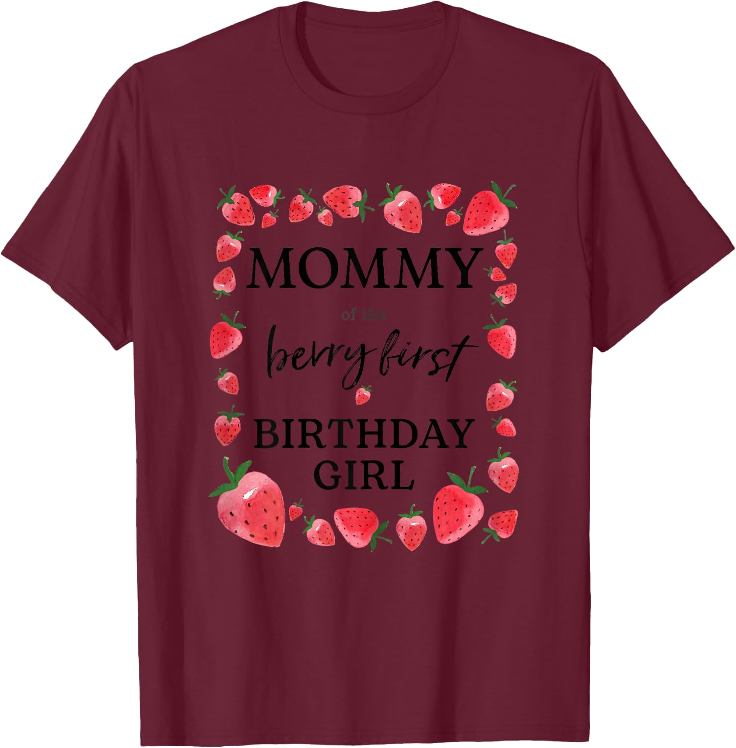 Mommy of The Berry First Birthday Girl Sweet One Strawberry T-Shirt - T-Shirt | Maroon