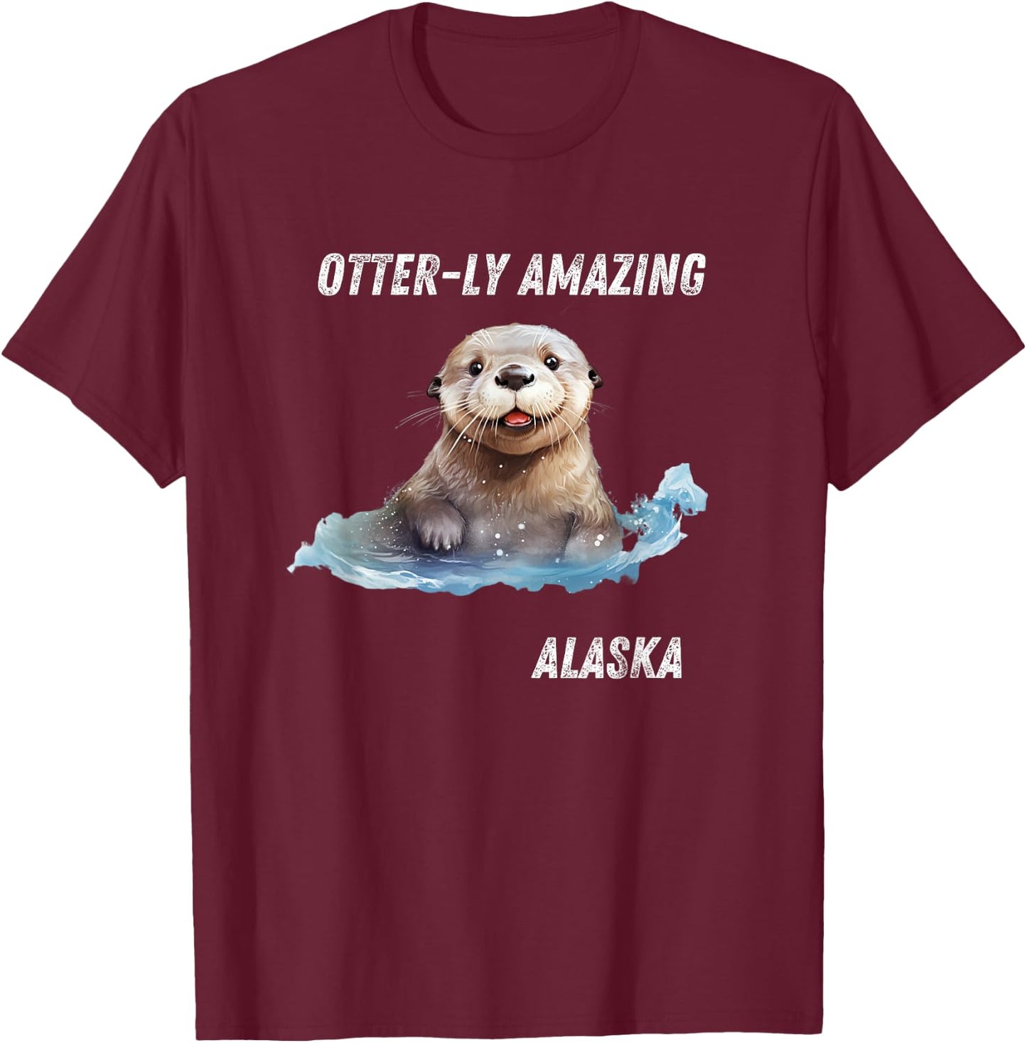Otter-ly Amazing Alaska: Adorable Otter Graphic Souvenir T-Shirt - T-Shirt | Maroon