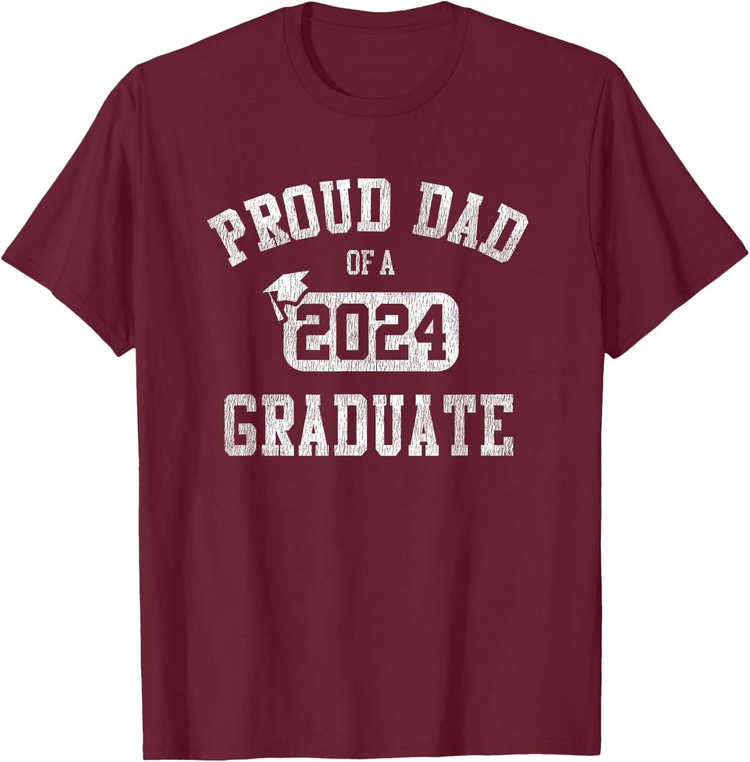 Proud Dad Of A 2024 Graduate Grad Class of 2024 Graduation T-Shirt - T-Shirt | Maroon