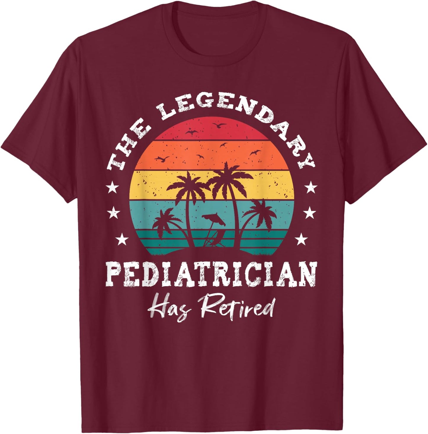 Legendary Retired Pediatrician T-Shirt - T-Shirt | Maroon