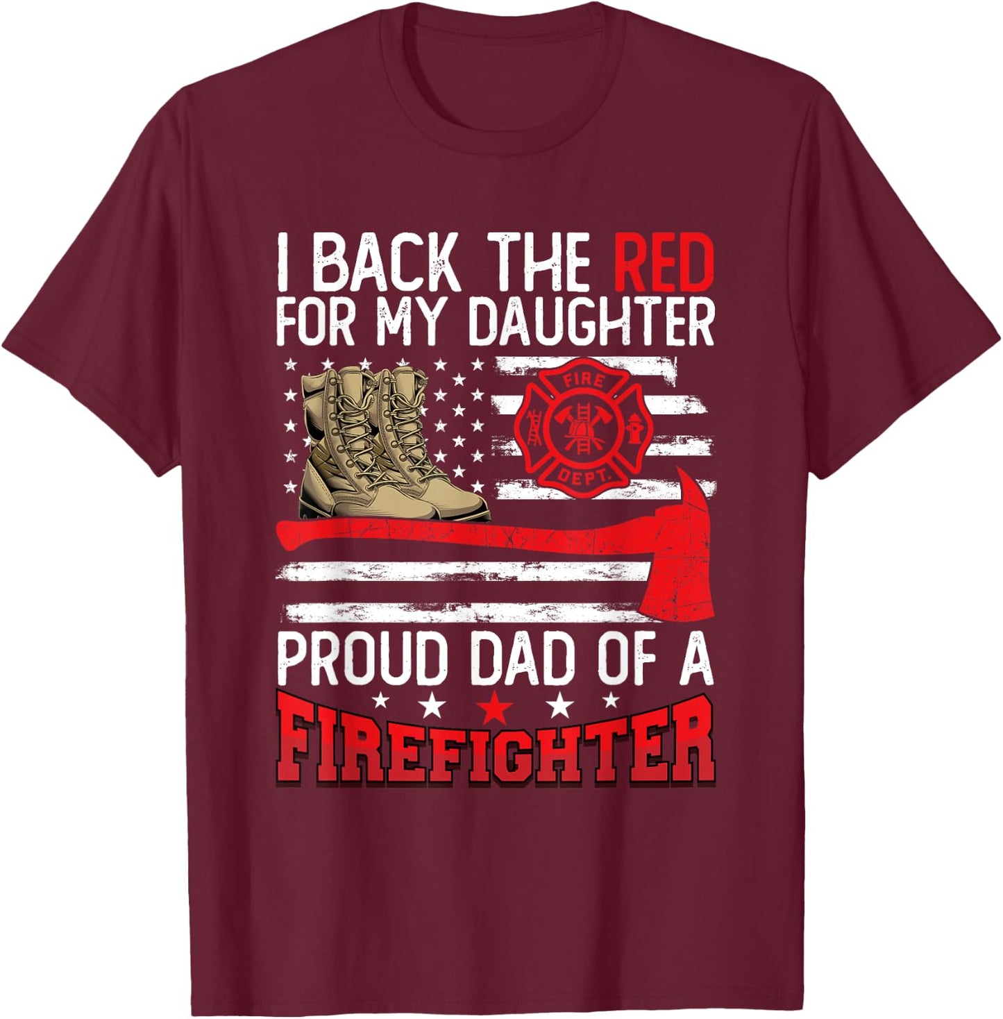 Dad Fireman Daughter Proud Dad Of A Firefighter Daughter T-Shirt - T-Shirt | Maroon