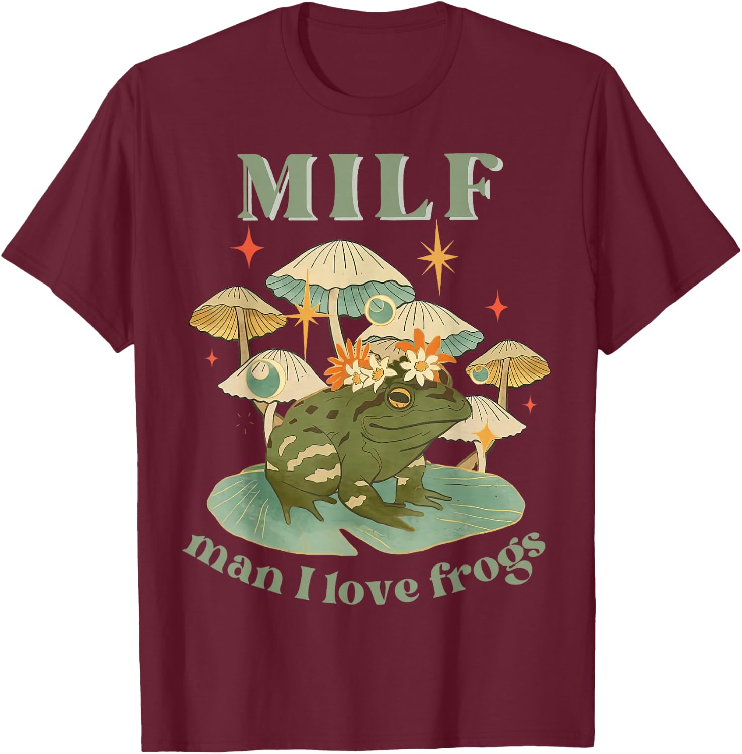 MILF Man I Love Frogs Vintage Retro Frog And Fungi Mushroom T-Shirt - T-Shirt | Maroon