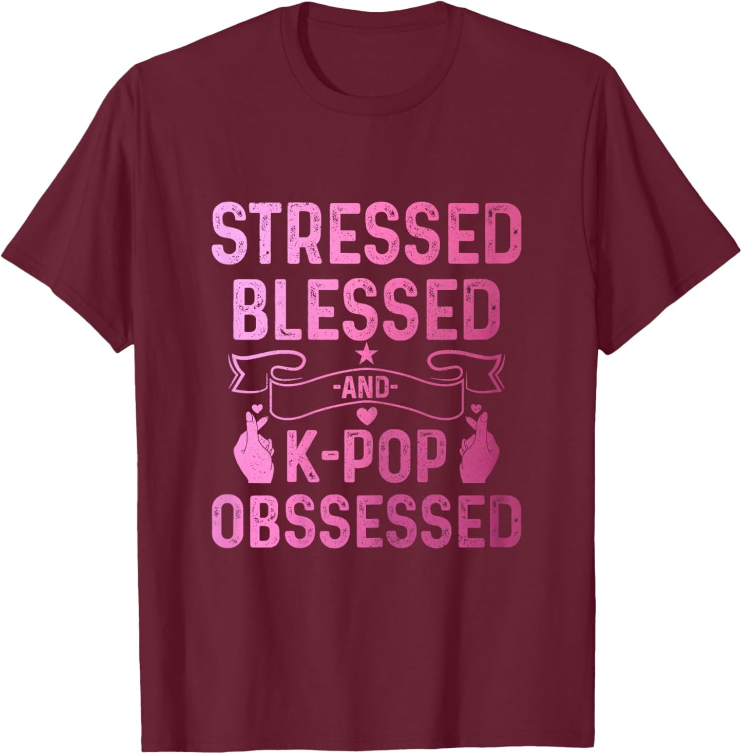K-Pop Stressed Blessed And K-Pop Obsessed Funny Korean Music T-Shirt - T-Shirt | Maroon