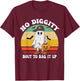 No Diggity Bout To Bag It Up Cute Ghost Halloween T-Shirt - T-Shirt | Maroon
