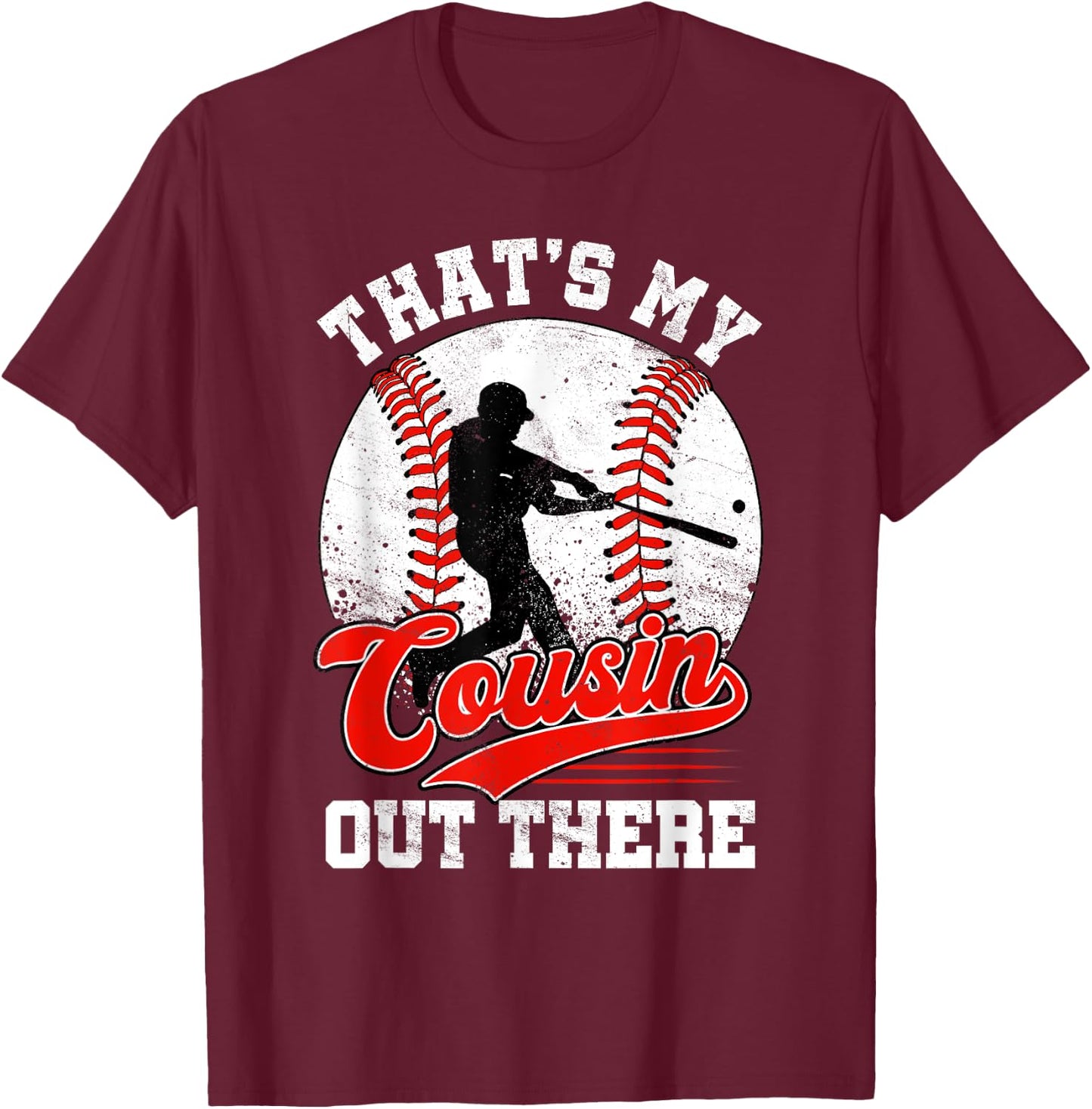 That's My Cousin Out There Baseball Father T-Shirt - T-Shirt | Maroon