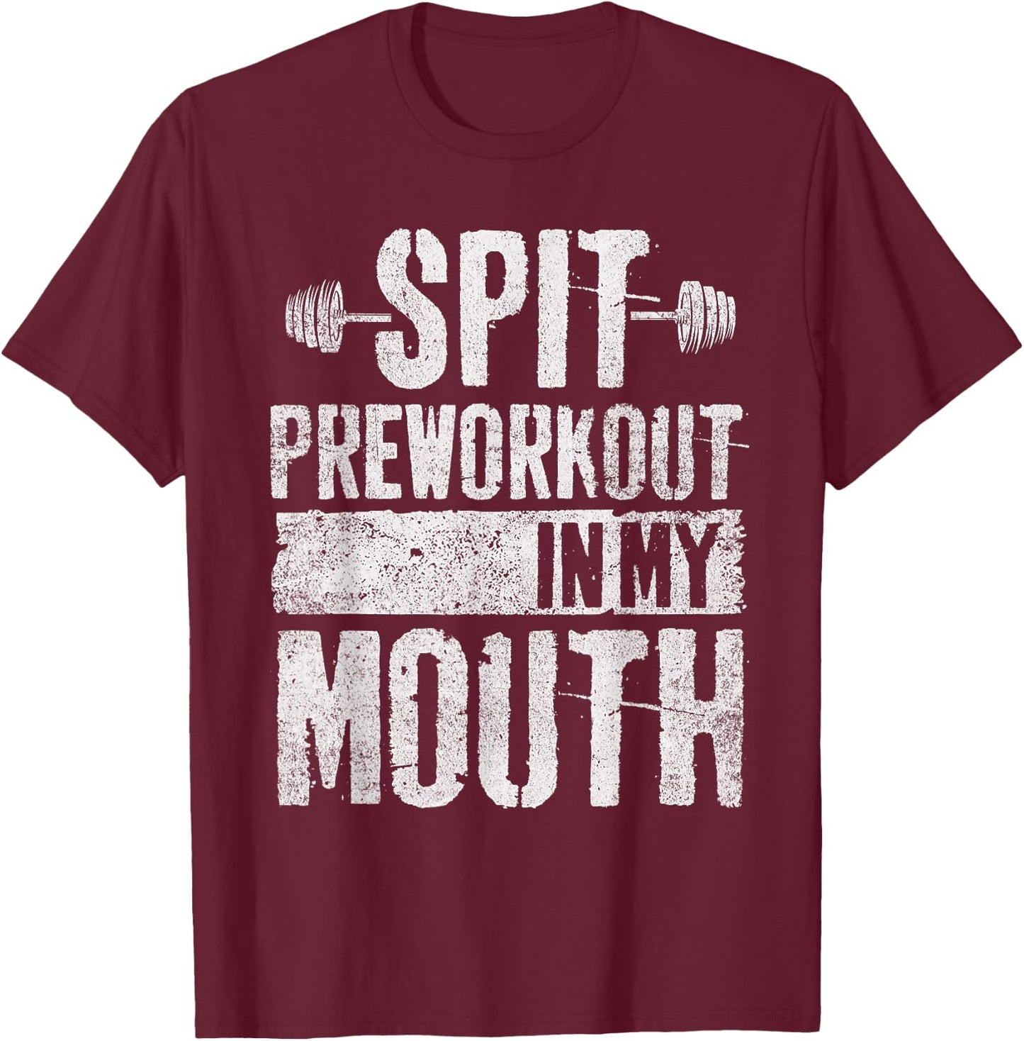 Spit Preworkout In My Mouth Funny T-Shirt - T-Shirt | Maroon