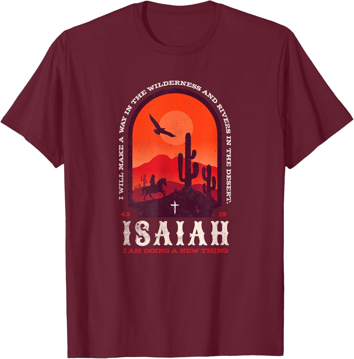 Isaiah 43 19 Doing A New Thing Christian Worship Bible Verse T-Shirt - T-Shirt | Maroon