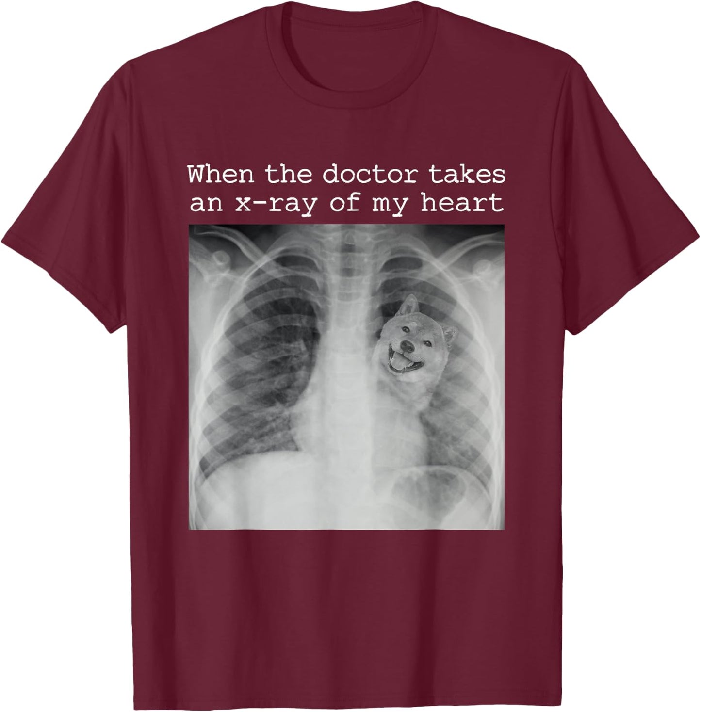 When The Doctor Takes an X-ray of My Heart Shiba Inu Mom T-Shirt - T-Shirt | Maroon