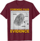 Funny Forensic Scientist Science Forensic Files Evidence T-Shirt - T-Shirt | Maroon