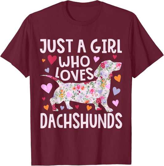 Dachshund Just A Girl Who Loves Dachshunds Cute Dachshund T-Shirt - T-Shirt | Maroon