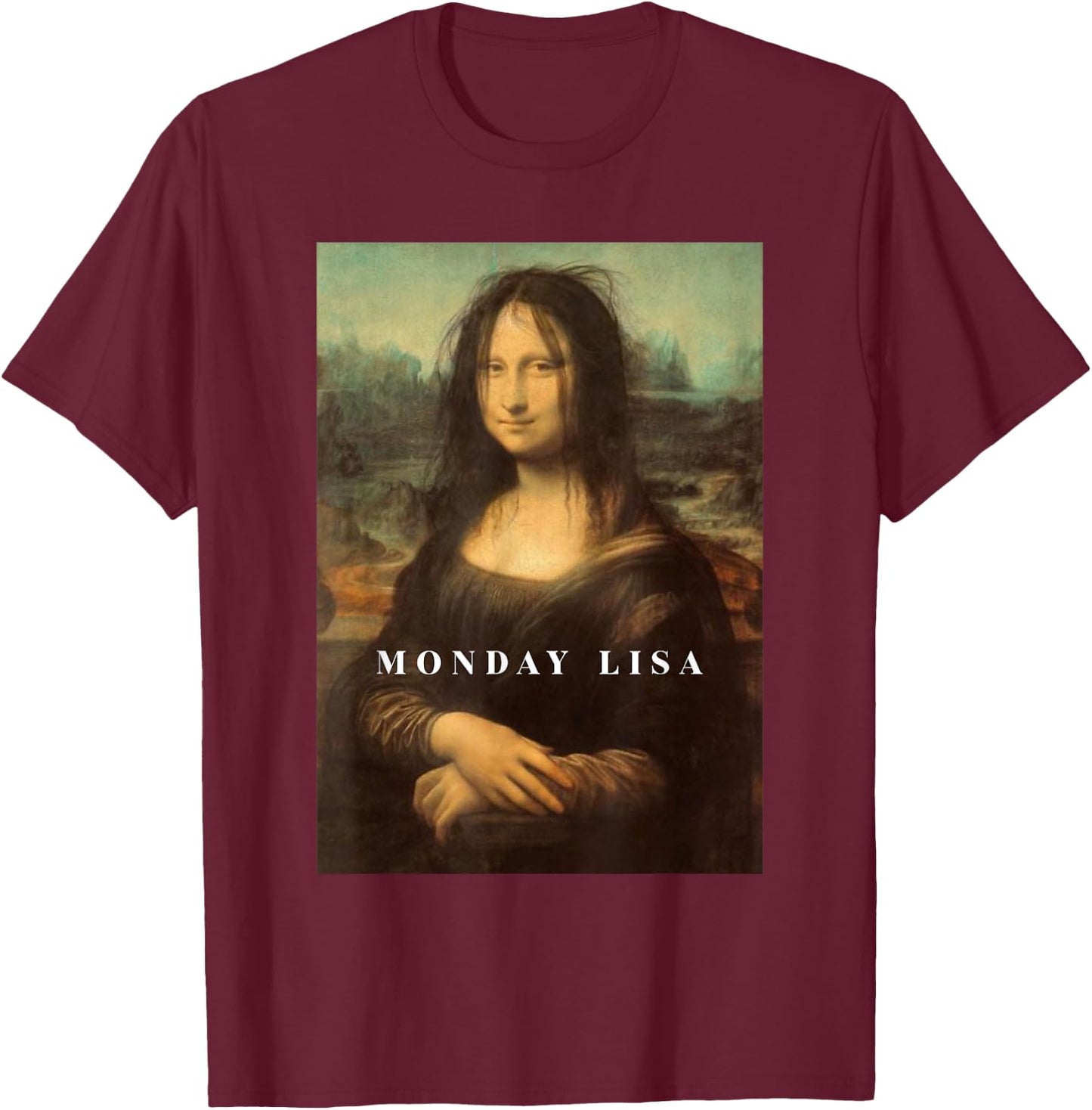 Funny Mona Funny Monday Lisa Art T-Shirt - T-Shirt | Maroon