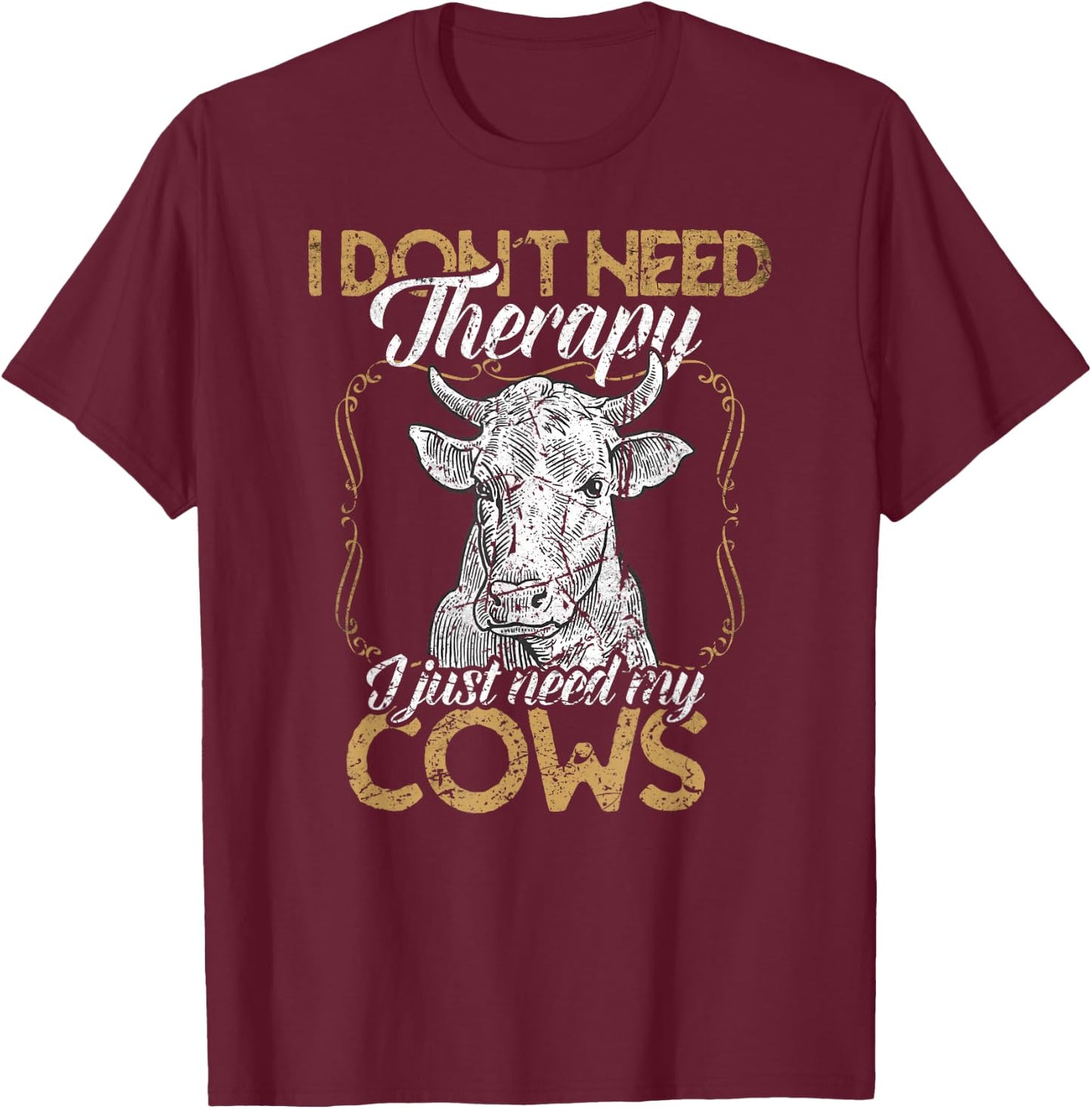 I don't need therapy just my cows cow farmer T-Shirt - T-Shirt | Maroon