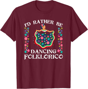 Rather Be Dancing Folklorico Ballet Baile Folklórico Spanish T-Shirt - T-Shirt | Maroon