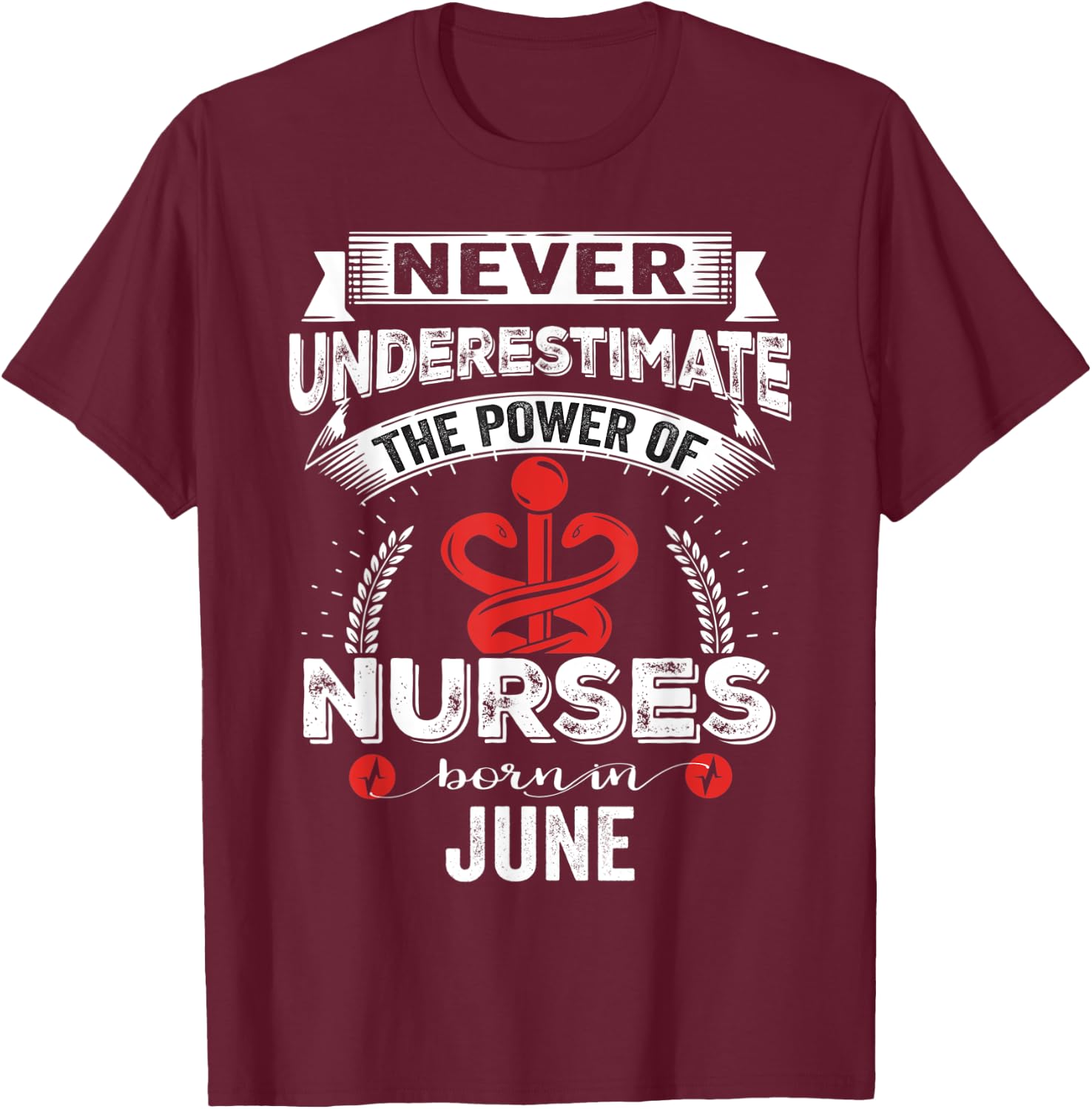 Nurse Power Nurses Born In June T-Shirt - T-Shirt | Maroon