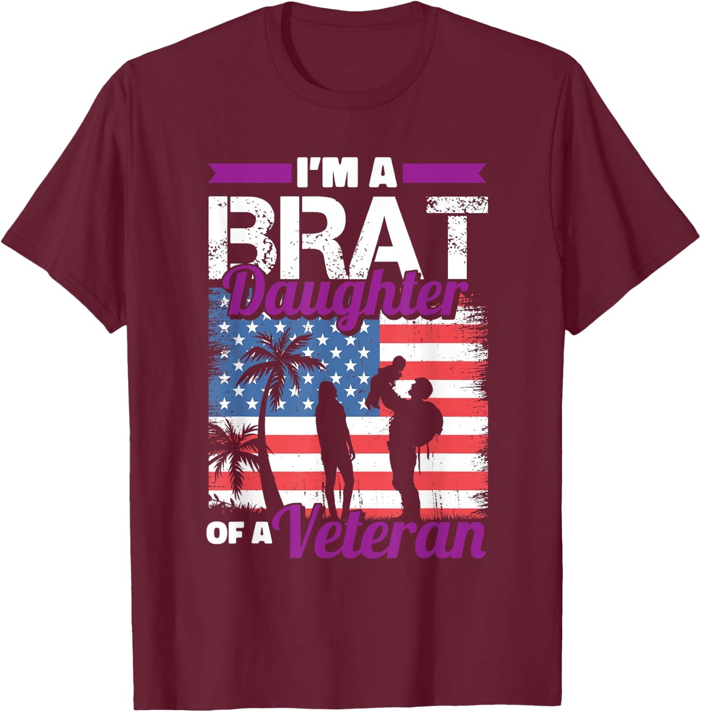 Military Child Girls Toddlers Brat Daughter Of A Veteran T-Shirt - T-Shirt | Maroon