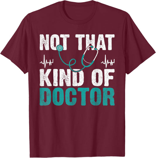 Not that kind of Doctor T-Shirt - T-Shirt | Maroon