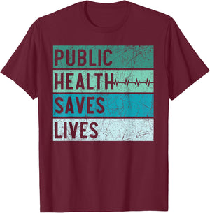 Public Health Saves Lives Epidemiologist Doctor Epidemiology T-Shirt - T-Shirt | Maroon
