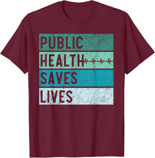 Public Health Saves Lives Epidemiologist Doctor Epidemiology T-Shirt - T-Shirt | Maroon