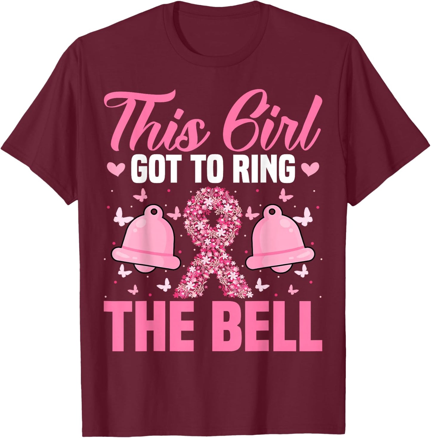 This Girl Got to Ring the Bell - Breast Cancer Awareness T-Shirt - T-Shirt | Maroon