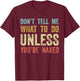 Don't Tell Me What To Do Unless You're Naked T-Shirt - T-Shirt | Maroon