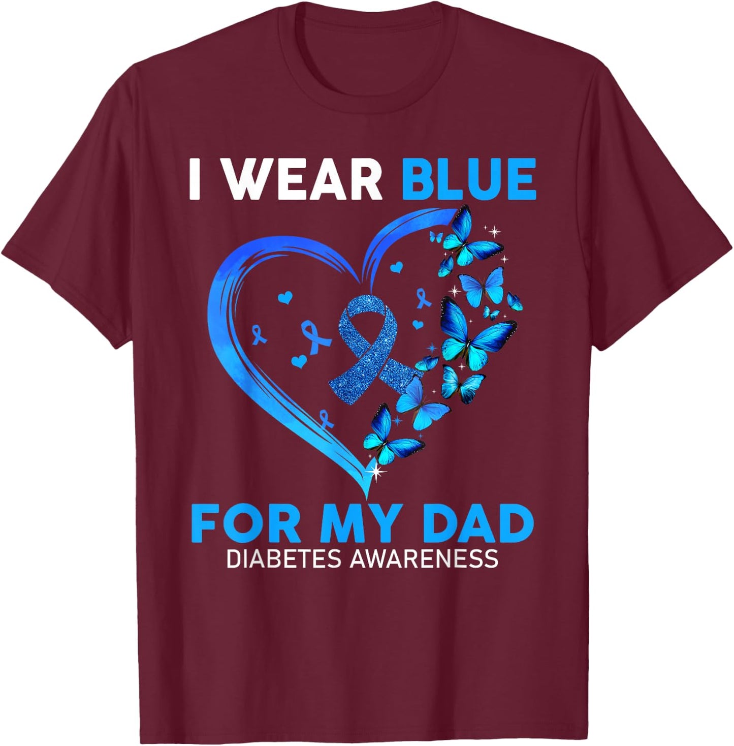 I Wear Blue For My Dad Diabetes Awareness Blue Ribbon T-Shirt - T-Shirt | Maroon