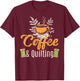 Coffee And Quilting Funny Quilter Sewing Sewer Graphic T-Shirt - T-Shirt | Maroon
