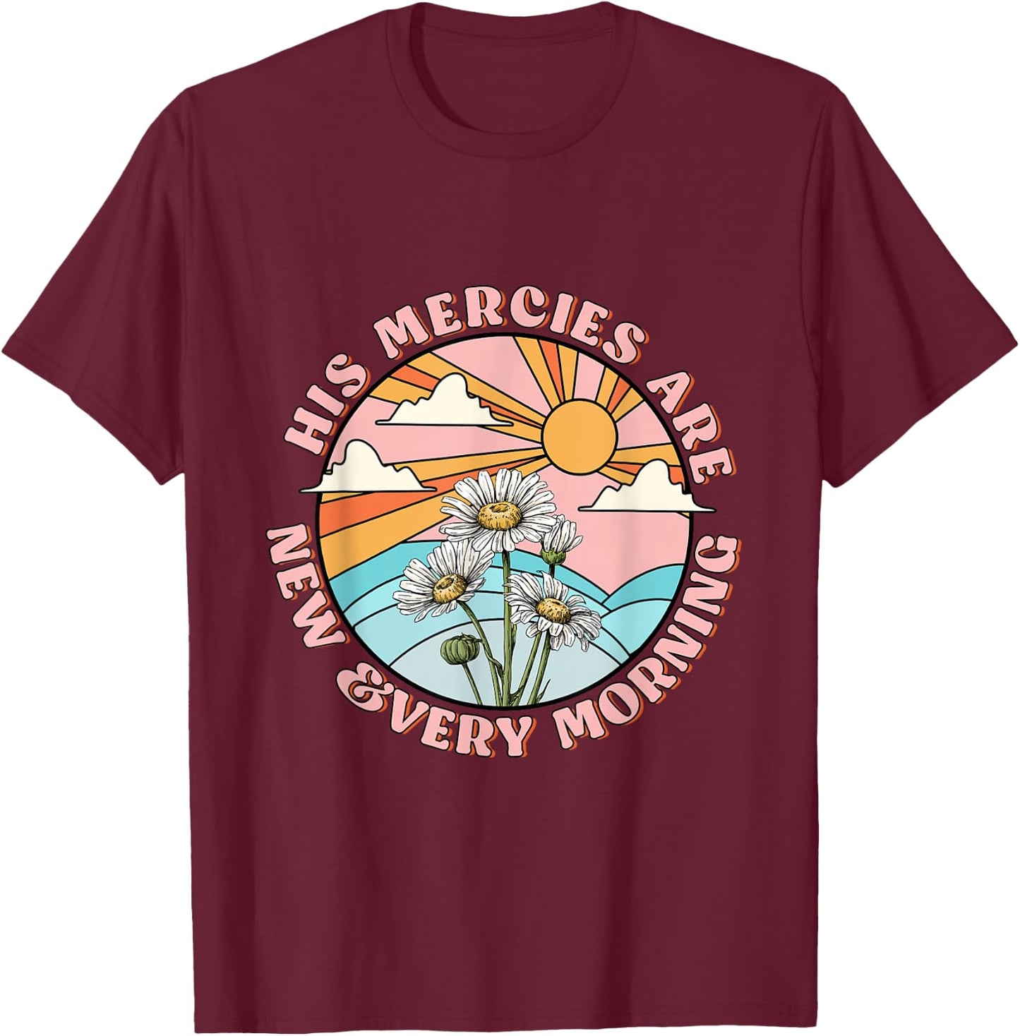 His mercies are new every morning daisy Christian women T-Shirt - T-Shirt | Maroon