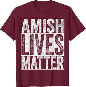 Amish Lives Matter Shirt Men Women Kids Anabaptist Christian T-Shirt - T-Shirt | Maroon