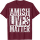 Amish Lives Matter Shirt Men Women Kids Anabaptist Christian T-Shirt - T-Shirt | Maroon