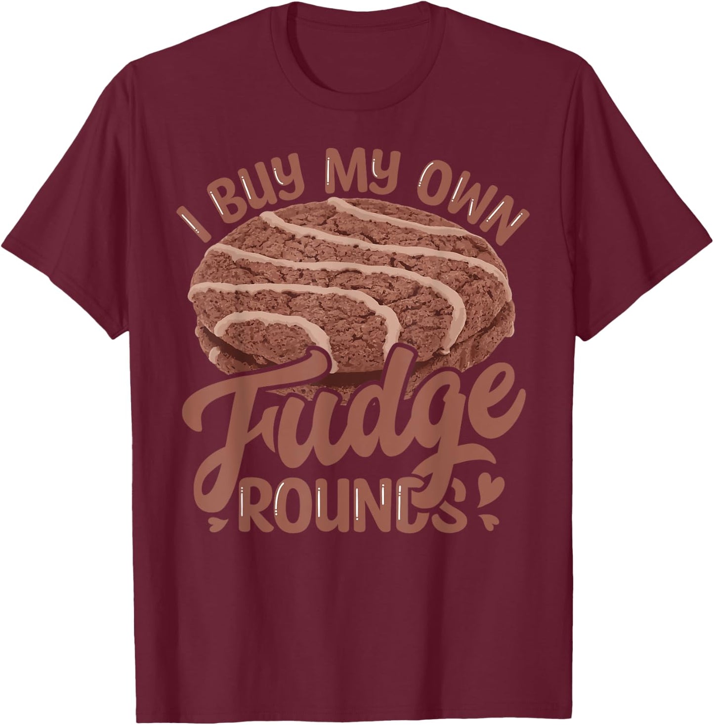 Funny I Buy My Own Fudge Rounds Vintage Novelty Fudge Round T-Shirt - T-Shirt | Maroon