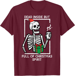 Dead Inside Full Christmas Spirit Skeleton Xmas Women Men T-Shirt - T-Shirt | Maroon