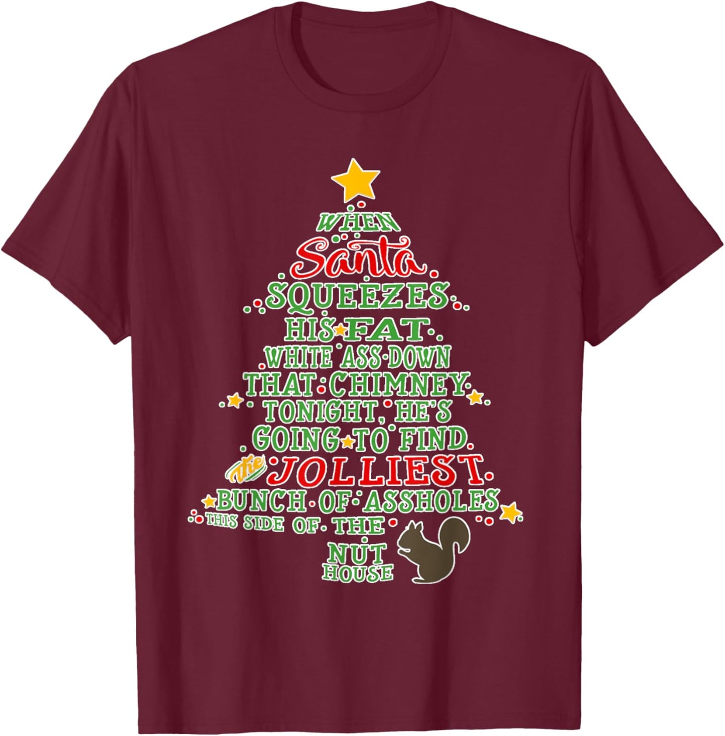 Christmas Funny When Santa Squeezes His Fat Down Chimney T-Shirt - T-Shirt | Maroon