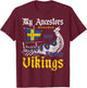 My Ancestors Were Sweden Vikings Viking Drakkar Dragon Ship T-Shirt - T-Shirt | Maroon