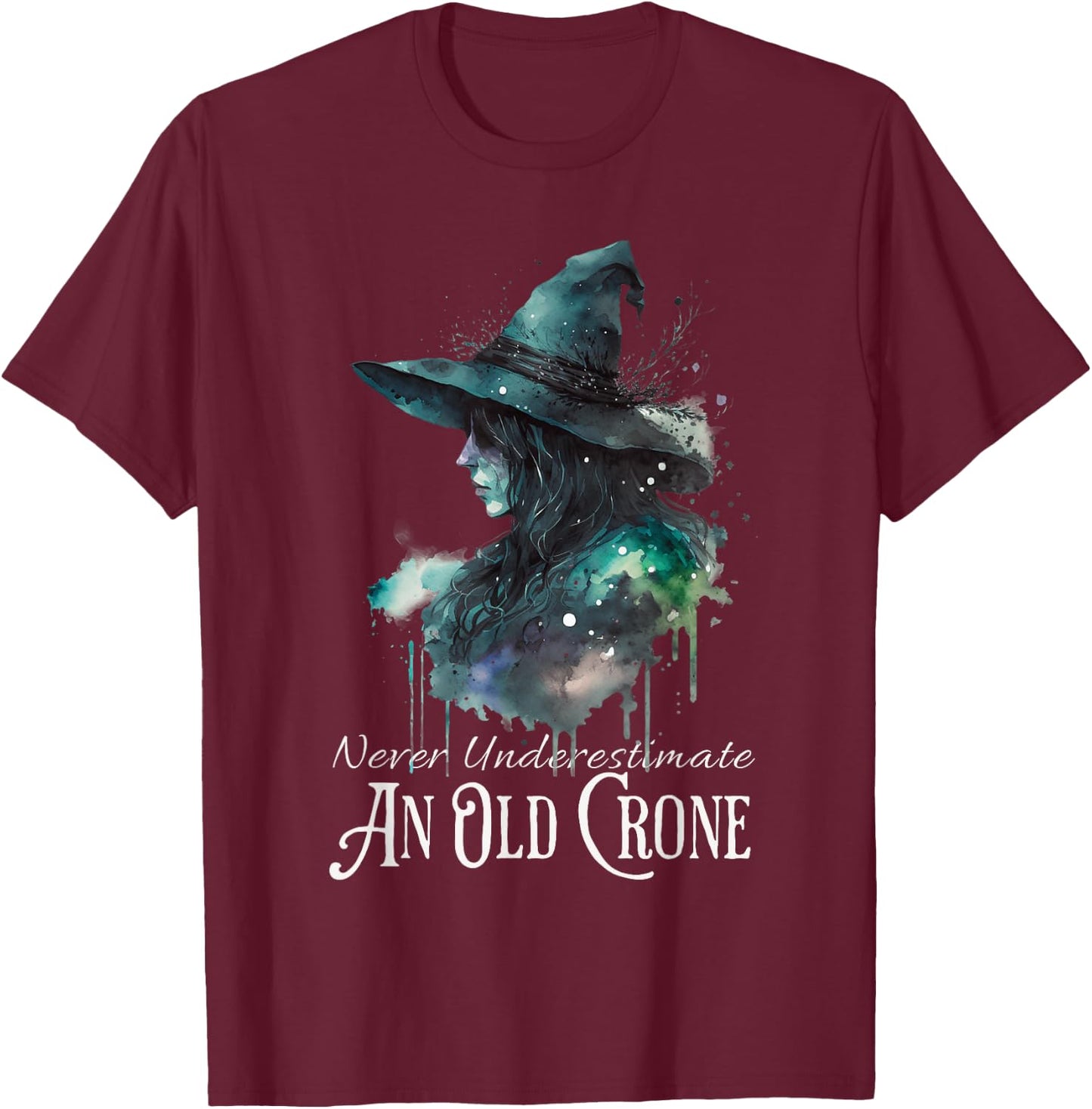 Never Underestimate an Old Crone Halloween Witch Women T-Shirt - T-Shirt | Maroon